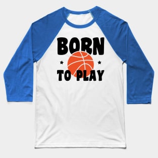 born to play basketball Baseball T-Shirt